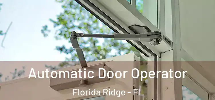 Automatic Door Operator Florida Ridge - FL