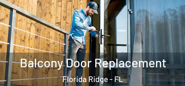  Balcony Door Replacement Florida Ridge - FL