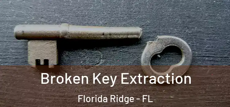 Broken Key Extraction Florida Ridge - FL