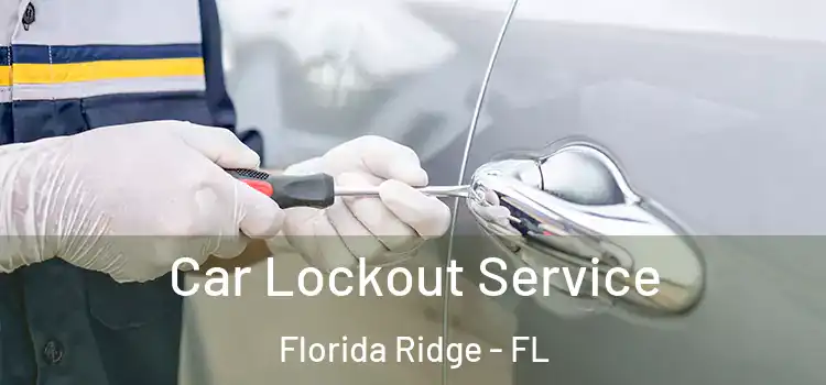 Car Lockout Service Florida Ridge - FL