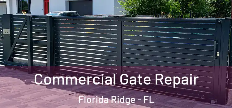 Commercial Gate Repair Florida Ridge - FL