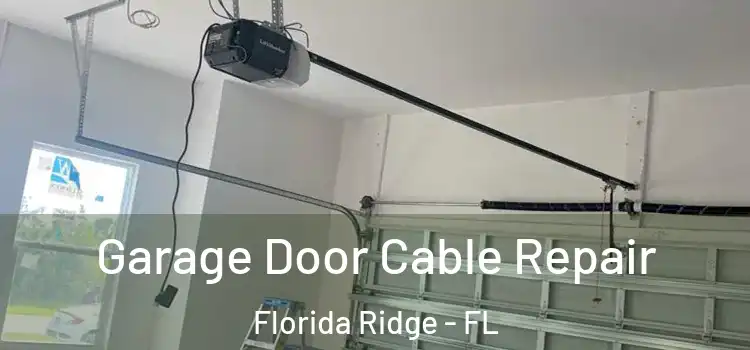  Garage Door Cable Repair Florida Ridge - FL