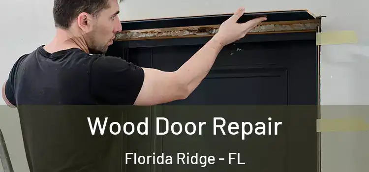 Wood Door Repair Florida Ridge - FL